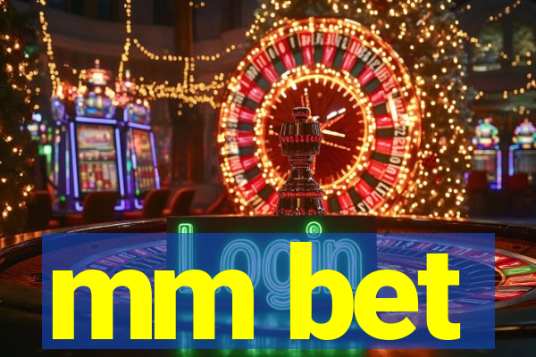 mm bet